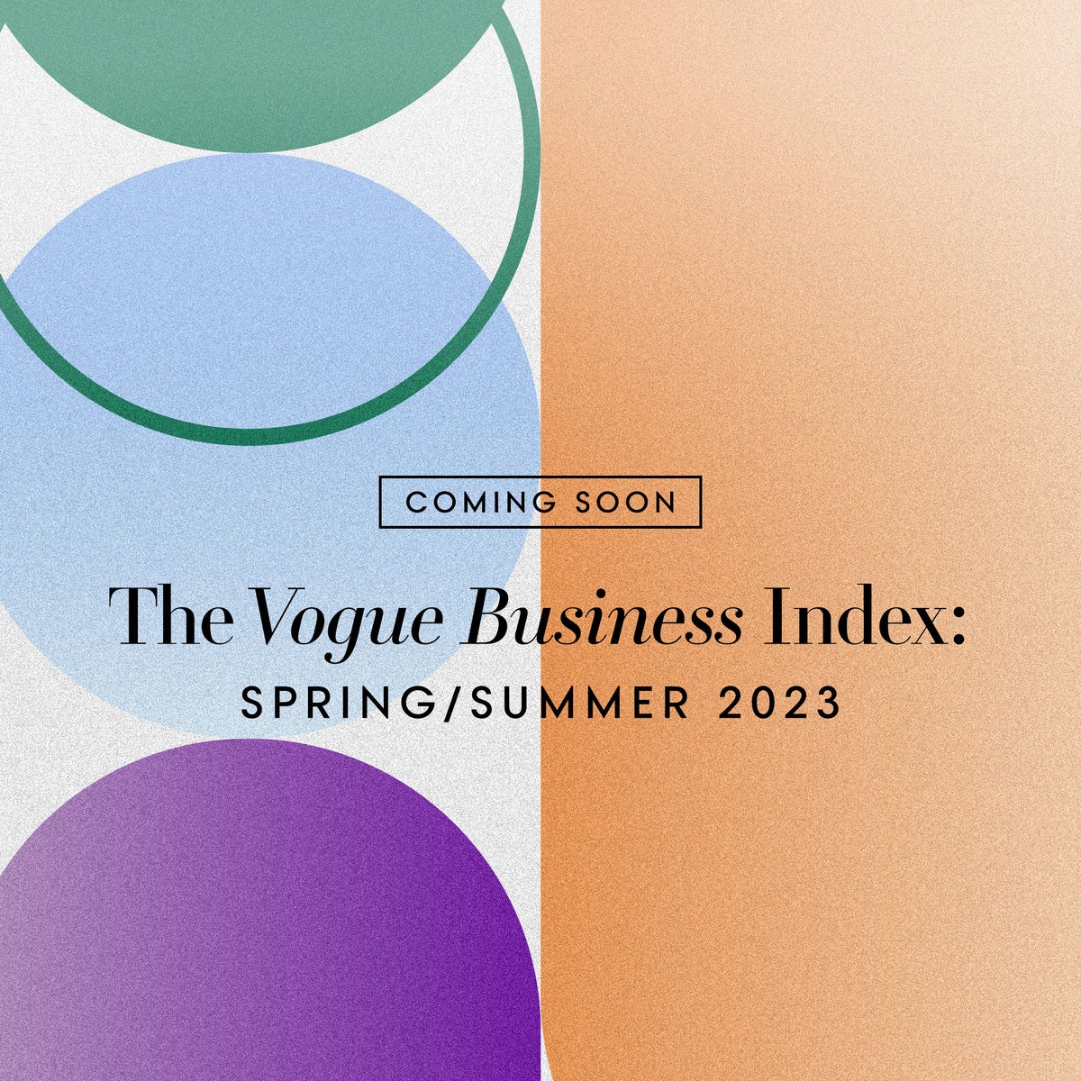 Coming Soon &#8211; The Vogue Business Index: Spring/Summer 2023