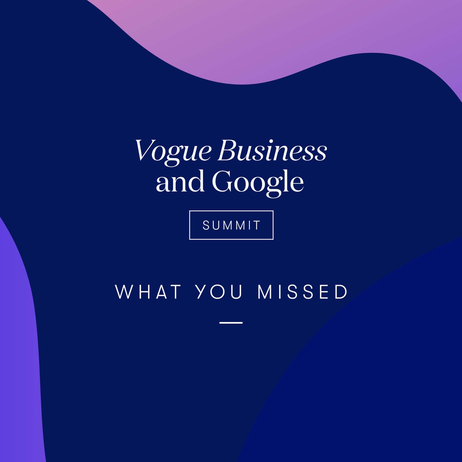 What you missed at the 2021 Vogue Business and Google Summit