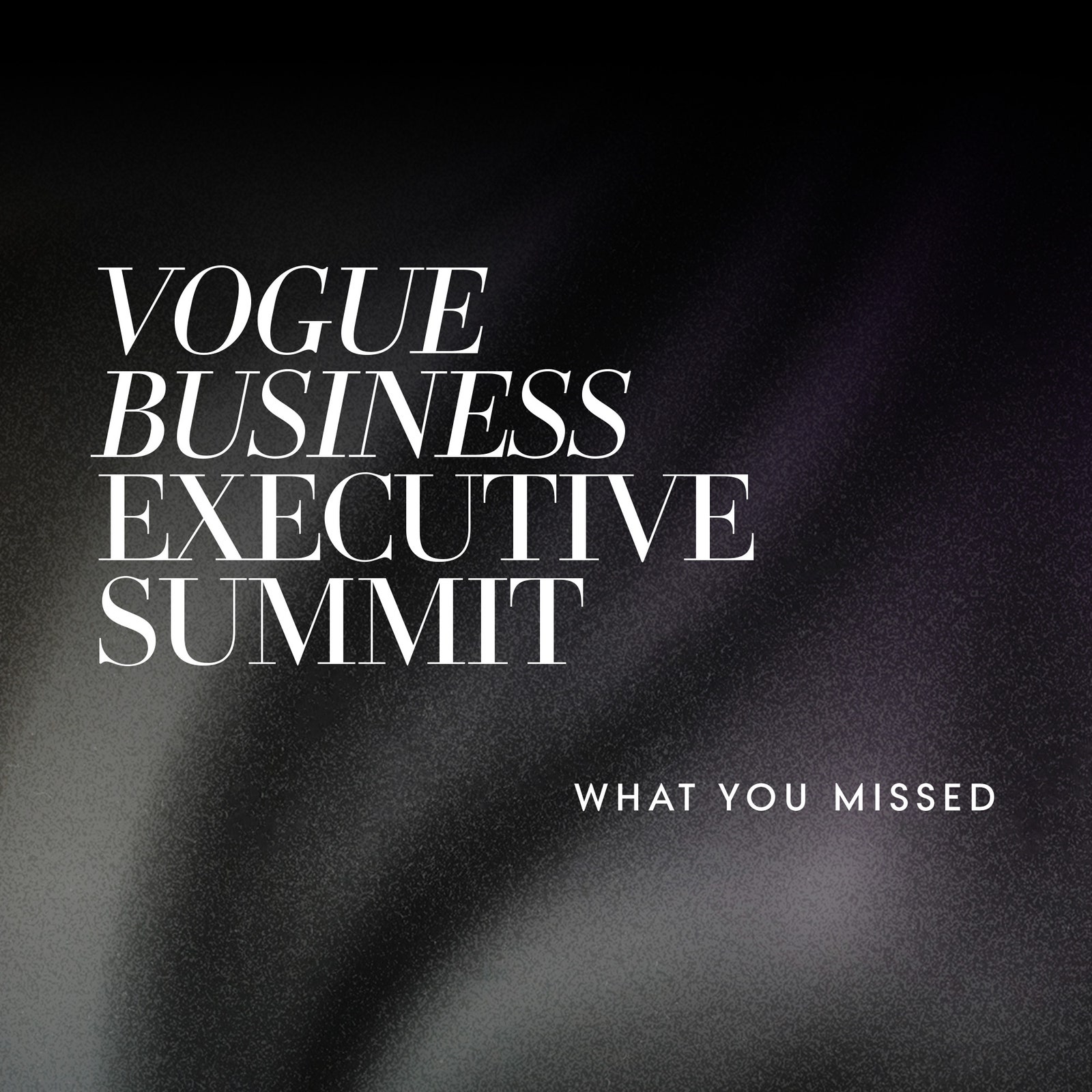 What you missed at the Vogue Business Executive Summit